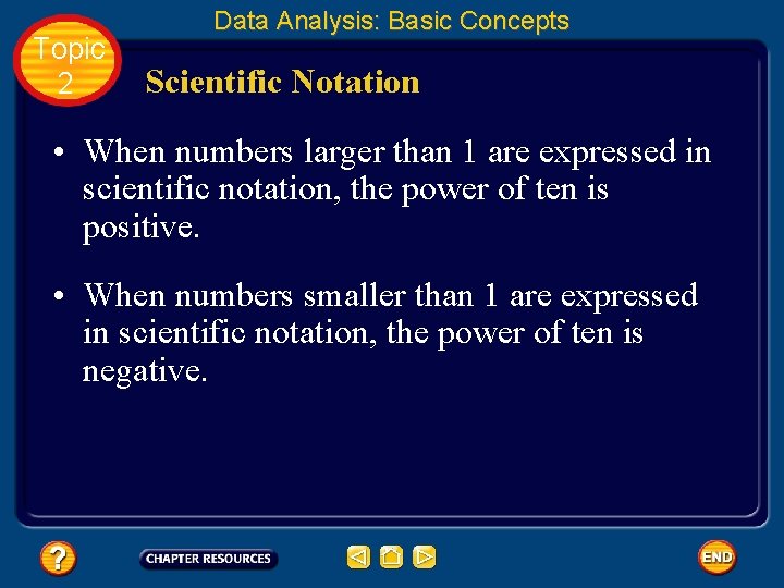 Topic 2 Data Analysis: Basic Concepts Scientific Notation • When numbers larger than 1