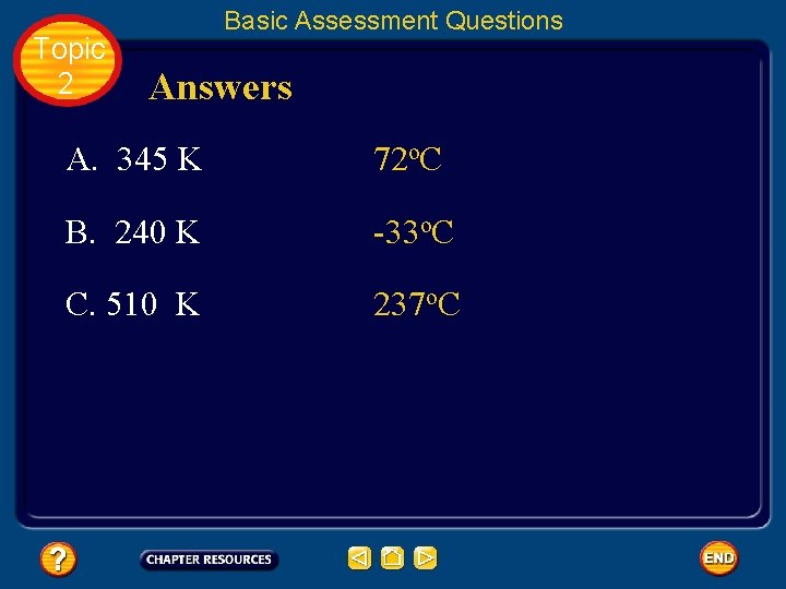 Topic 2 Basic Assessment Questions Answers A. 345 K 72 o. C B. 240
