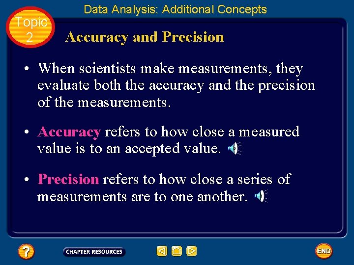 Topic 2 Data Analysis: Additional Concepts Accuracy and Precision • When scientists make measurements,