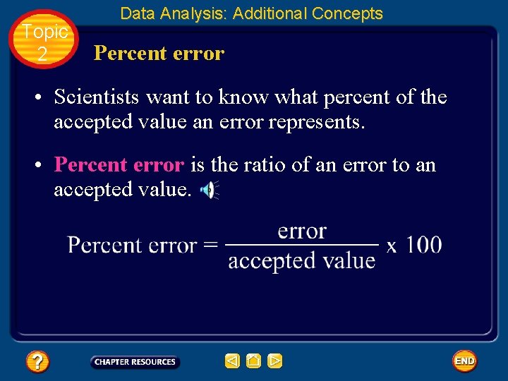 Topic 2 Data Analysis: Additional Concepts Percent error • Scientists want to know what