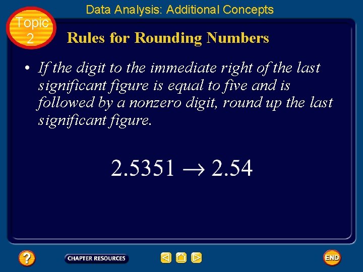 Topic 2 Data Analysis: Additional Concepts Rules for Rounding Numbers • If the digit