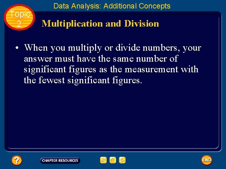 Topic 2 Data Analysis: Additional Concepts Multiplication and Division • When you multiply or