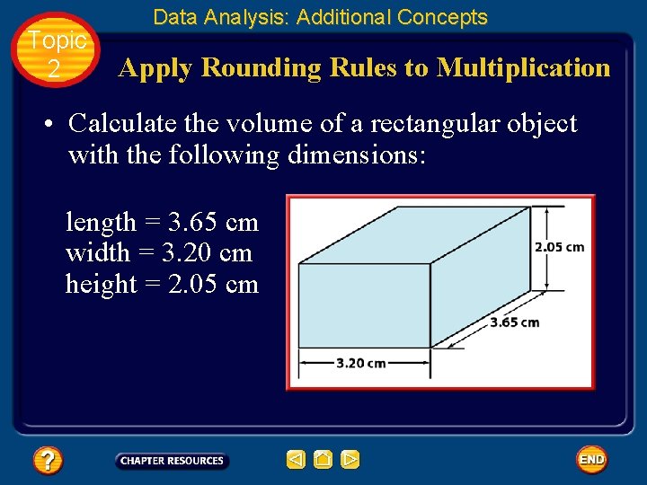 Topic 2 Data Analysis: Additional Concepts Apply Rounding Rules to Multiplication • Calculate the