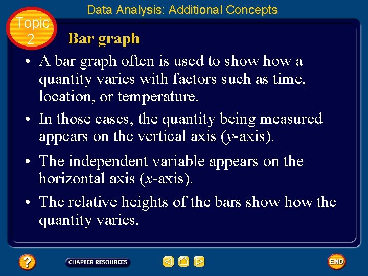 Topic 2 Data Analysis: Additional Concepts Bar graph • A bar graph often is