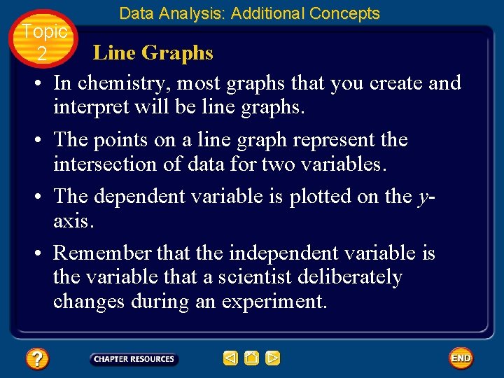 Topic 2 • • Data Analysis: Additional Concepts Line Graphs In chemistry, most graphs