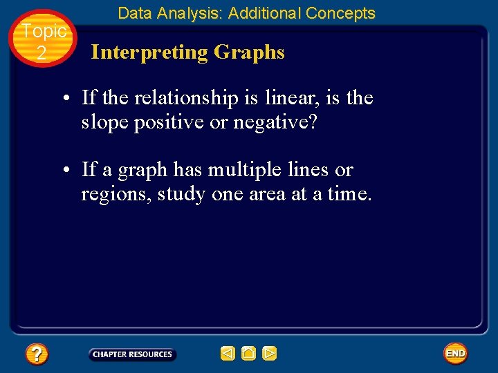 Topic 2 Data Analysis: Additional Concepts Interpreting Graphs • If the relationship is linear,