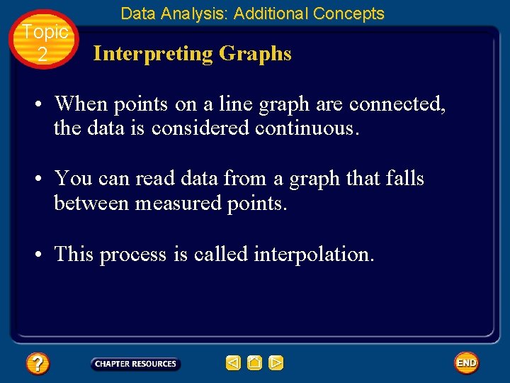 Topic 2 Data Analysis: Additional Concepts Interpreting Graphs • When points on a line