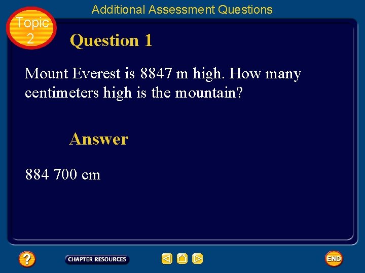 Topic 2 Additional Assessment Questions Question 1 Mount Everest is 8847 m high. How