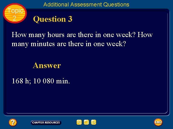 Topic 2 Additional Assessment Questions Question 3 How many hours are there in one