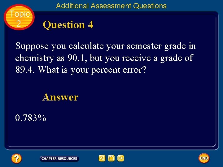 Topic 2 Additional Assessment Questions Question 4 Suppose you calculate your semester grade in