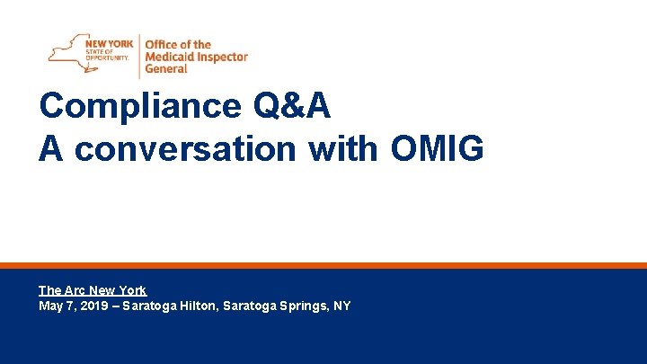 Compliance Q&A A conversation with OMIG The Arc New York May 7, 2019 –