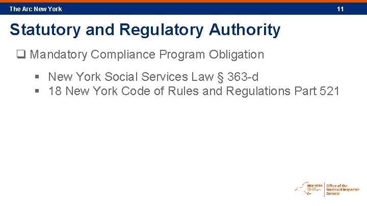 The Arc New York 11 Statutory and Regulatory Authority q Mandatory Compliance Program Obligation