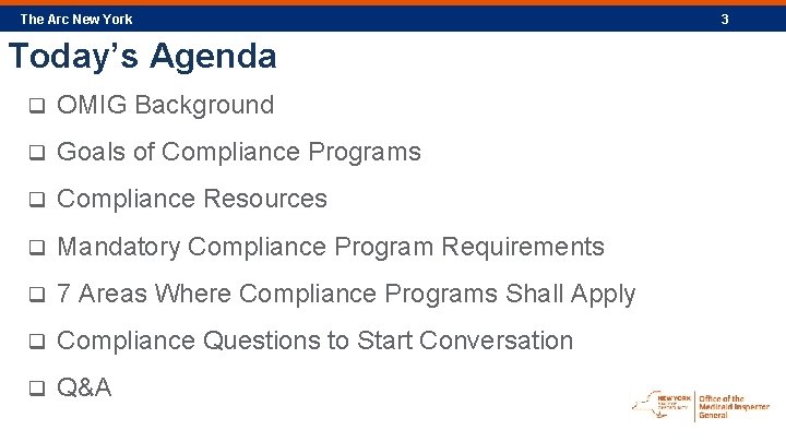 The Arc New York Today’s Agenda q OMIG Background q Goals of Compliance Programs