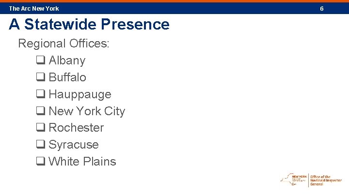 The Arc New York A Statewide Presence Regional Offices: q Albany q Buffalo q