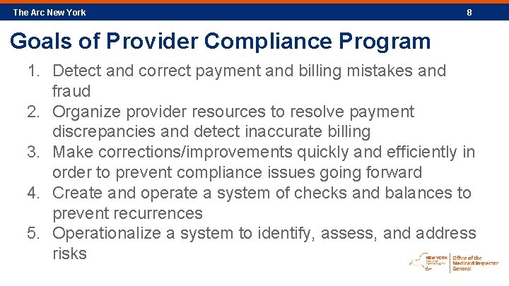 The Arc New York 8 Goals of Provider Compliance Program 1. Detect and correct