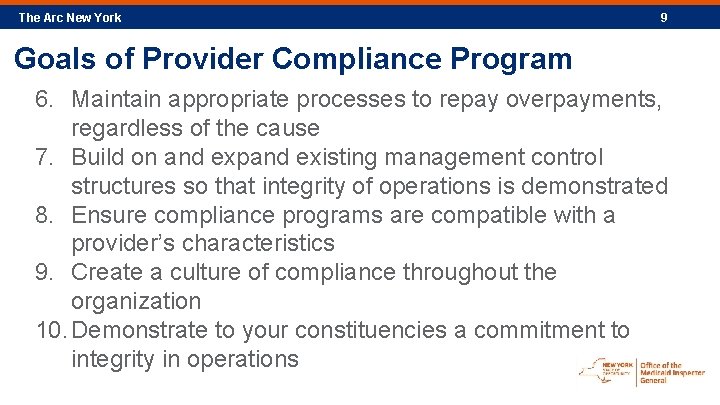 The Arc New York 9 Goals of Provider Compliance Program 6. Maintain appropriate processes