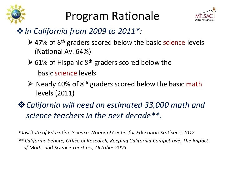 Program Rationale v In California from 2009 to 2011*: Ø 47% of 8 th