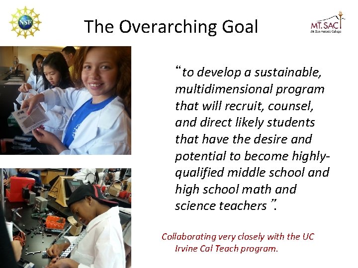 The Overarching Goal “to develop a sustainable, multidimensional program that will recruit, counsel, and