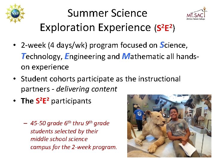 Summer Science Exploration Experience (S 2 E 2) • 2 -week (4 days/wk) program