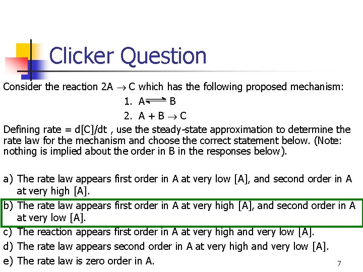 Clicker Question Consider the reaction 2 A C which has the following proposed mechanism: