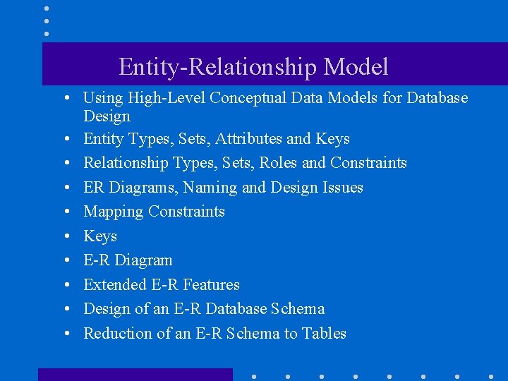 Entity-Relationship Model • Using High-Level Conceptual Data Models for Database Design • Entity Types,