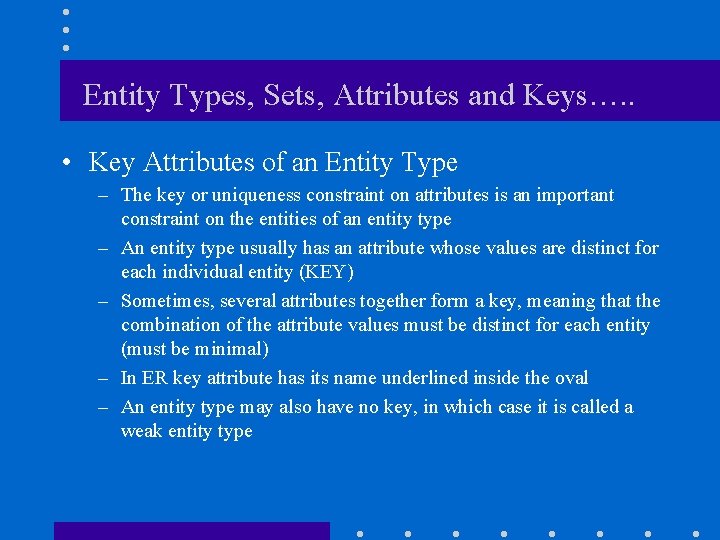 Entity Types, Sets, Attributes and Keys…. . • Key Attributes of an Entity Type