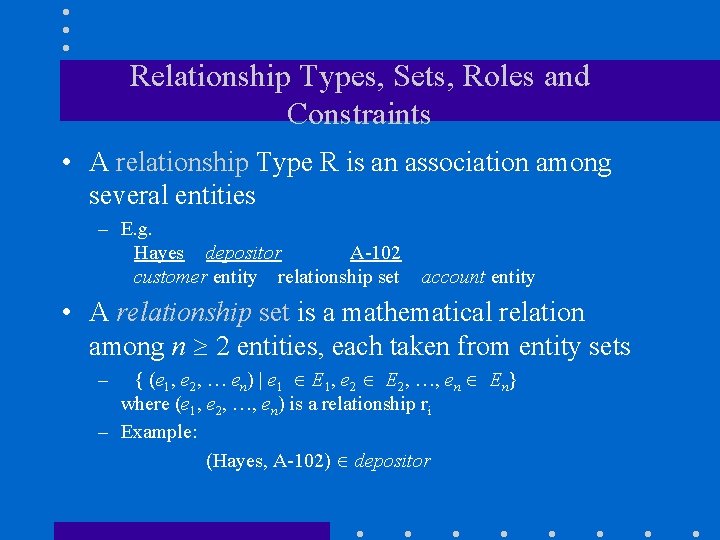 Relationship Types, Sets, Roles and Constraints • A relationship Type R is an association