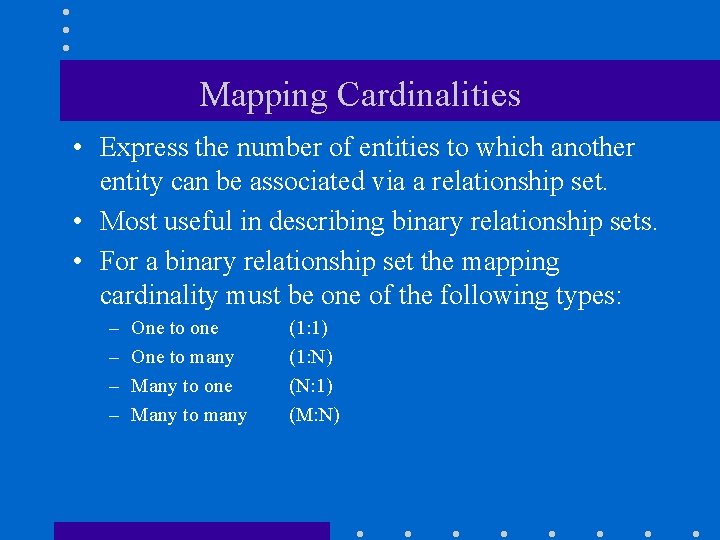 Mapping Cardinalities • Express the number of entities to which another entity can be