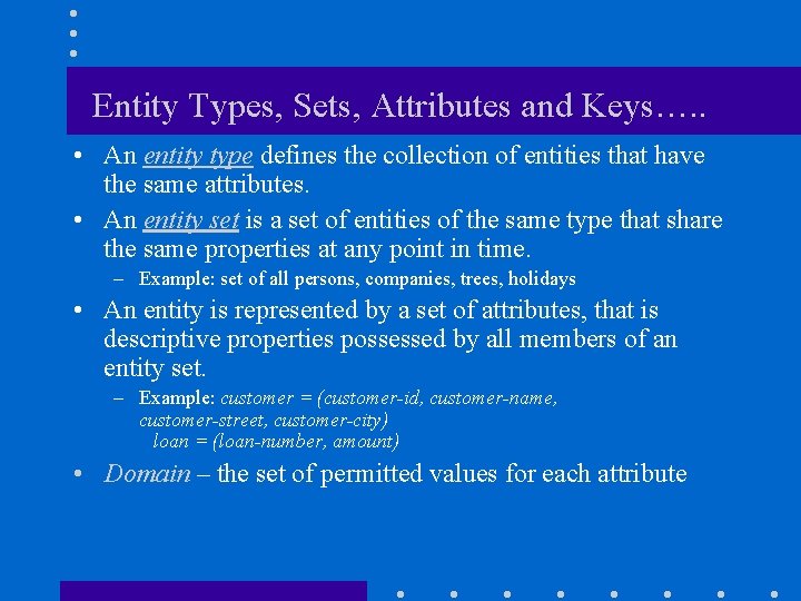 Entity Types, Sets, Attributes and Keys…. . • An entity type defines the collection