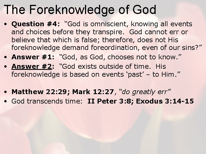 The Foreknowledge of God • Question #4: “God is omniscient, knowing all events and