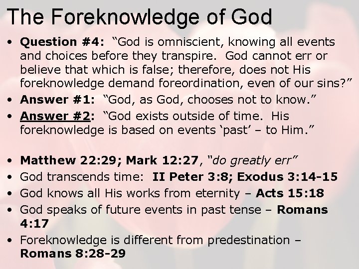 The Foreknowledge of God • Question #4: “God is omniscient, knowing all events and