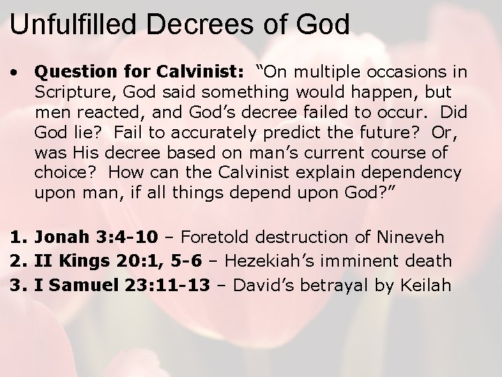 Unfulfilled Decrees of God • Question for Calvinist: “On multiple occasions in Scripture, God