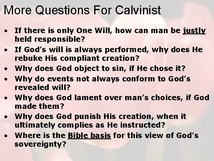 More Questions For Calvinist • If there is only One Will, how can man