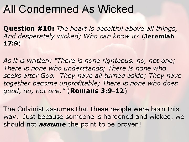 All Condemned As Wicked Question #10: The heart is deceitful above all things, And