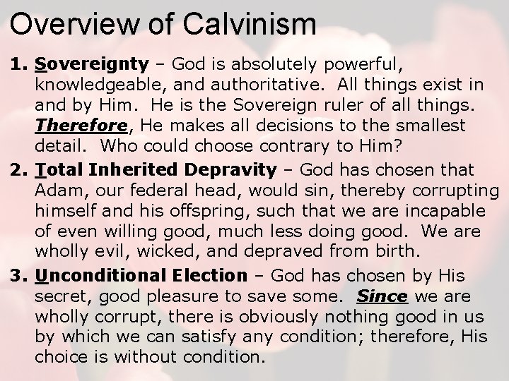 Overview of Calvinism 1. Sovereignty – God is absolutely powerful, knowledgeable, and authoritative. All