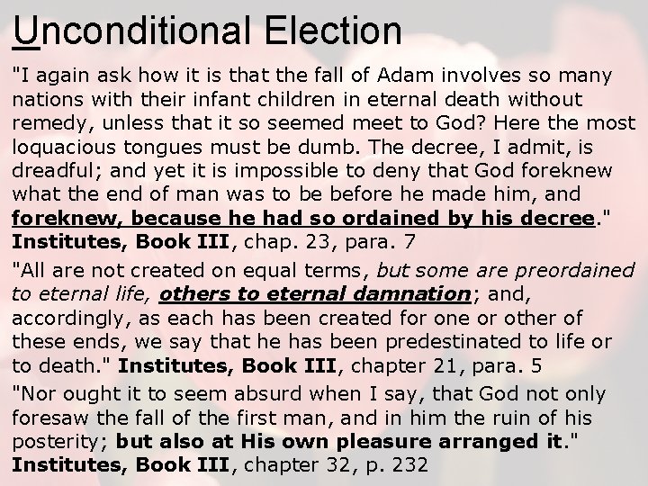 Unconditional Election "I again ask how it is that the fall of Adam involves