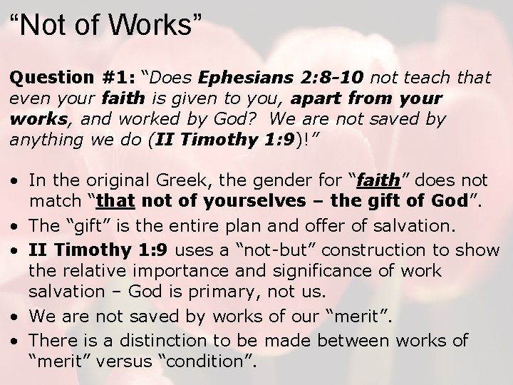 “Not of Works” Question #1: “Does Ephesians 2: 8 -10 not teach that even
