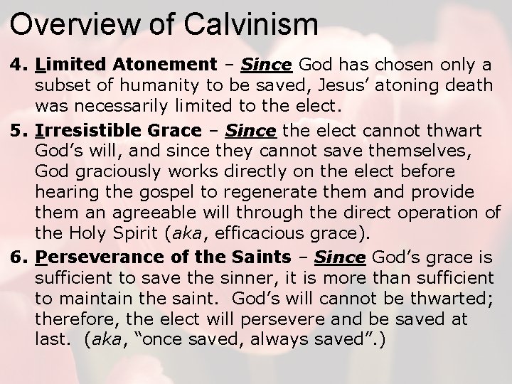 Overview of Calvinism 4. Limited Atonement – Since God has chosen only a subset