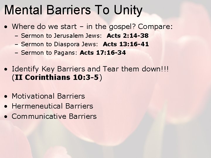 Mental Barriers To Unity • Where do we start – in the gospel? Compare: