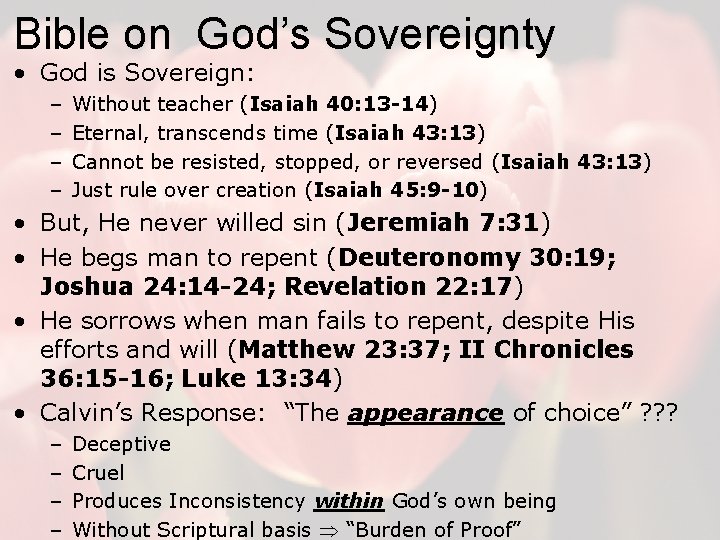 Bible on God’s Sovereignty • God is Sovereign: – – Without teacher (Isaiah 40: