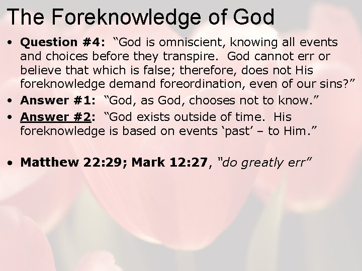 The Foreknowledge of God • Question #4: “God is omniscient, knowing all events and