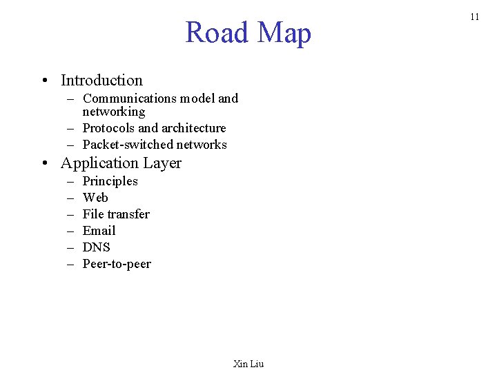 Road Map • Introduction – Communications model and networking – Protocols and architecture –