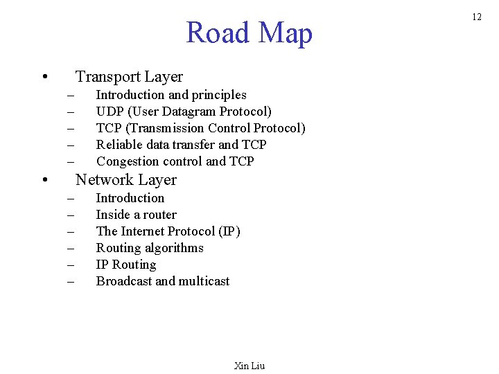 Road Map • Transport Layer – – – • Introduction and principles UDP (User