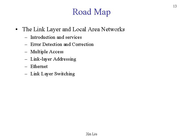 Road Map • The Link Layer and Local Area Networks – – – Introduction