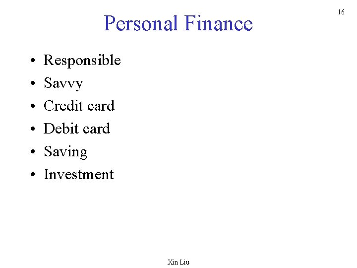 Personal Finance • • • Responsible Savvy Credit card Debit card Saving Investment Xin