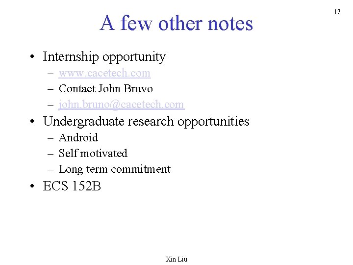 A few other notes • Internship opportunity – www. cacetech. com – Contact John