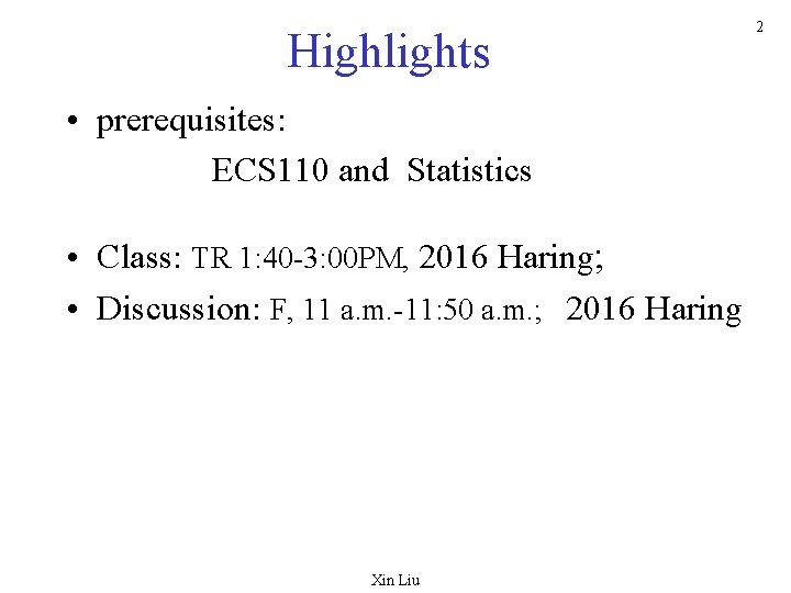 Highlights • prerequisites: ECS 110 and Statistics • Class: TR 1: 40 -3: 00