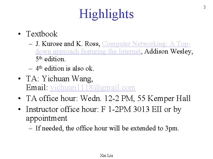 Highlights • Textbook – J. Kurose and K. Ross, Computer Networking: A Topdown approach