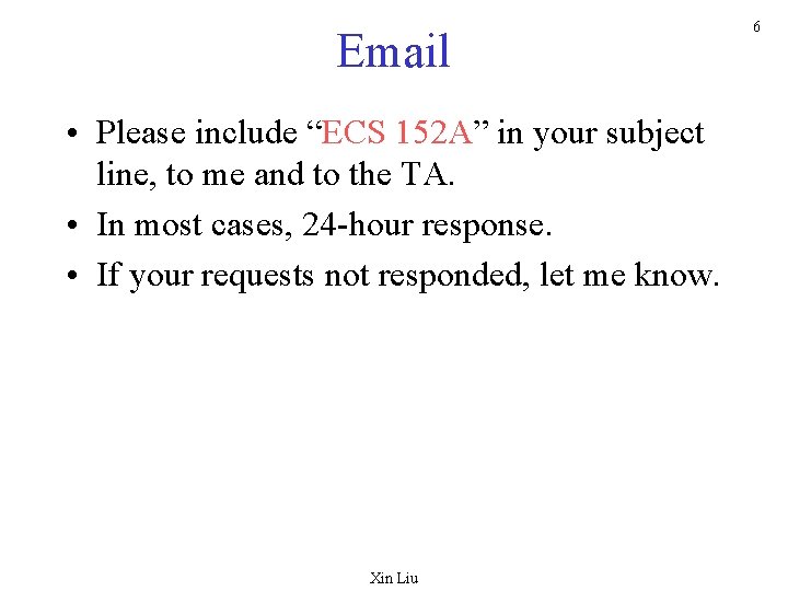Email • Please include “ECS 152 A” in your subject line, to me and