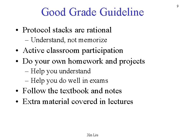 Good Grade Guideline • Protocol stacks are rational – Understand, not memorize • Active
